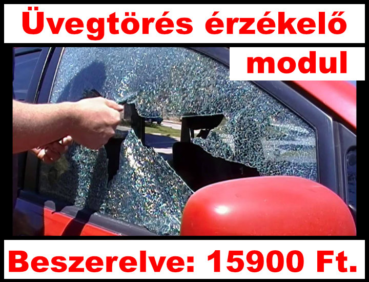 ÜVEGTÖRÉS és LÉGNYOMÁS ÉRZÉKELŐ modul beszerelve: 13900 Ft.